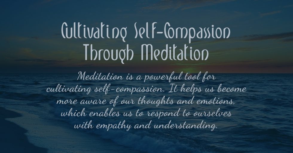 Cultivating Self-compassion Through Meditation