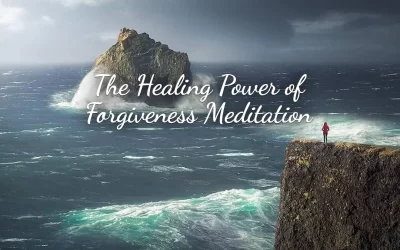 The Healing Power of Forgiveness Meditation