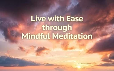 Live with Ease through Mindful Meditation