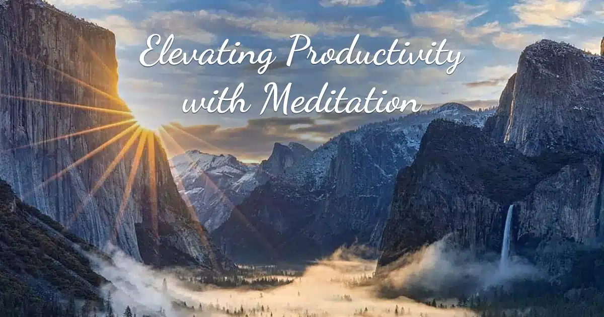 Elevating Your Productivity with the Power of Meditation