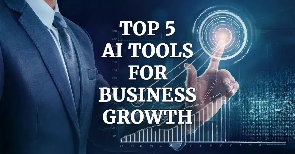 Top 5 AI Tools for Business Growth