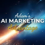 Adam's AI Marketing Advantage Course